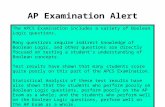AP Examination Alert The APCS Examination includes a variety of Boolean Logic questions. Many questions require indirect knowledge of Boolean Logic, and.