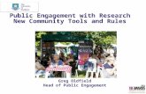 Public Engagement with Research New Community Tools and Rules Greg Oldfield Head of Public Engagement.