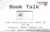Book Talk DCSF Publications Tel: 0845 60 222 60 Booklet: 00467-2008BKT-EN DVD: 00761-2008DVD-EN.