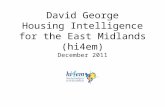 David George Housing Intelligence for the East Midlands (hi4em) December 2011.