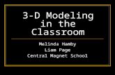 3-D Modeling in the Classroom Melinda Hamby Liam Page Central Magnet School.