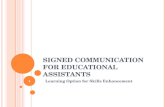 S IGNED C OMMUNICATION FOR E DUCATIONAL A SSISTANTS Learning Option for Skills Enhancement 1.