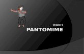 Chapter 3. Origins of Pantomime  A dramatic sketch using only movement and facial expression  Greek word – Mimos- meaning to imitate  Mime comes from.