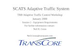 SCATS Adaptive Traffic System TRB Adaptive Traffic Control Workshop January 2000 Session 2 - Equipment Requirements For further information contact: Neil.