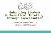 Enhancing Student Mathematical Thinking through Conversation LISET GONZALEZ ACOSTA MANDY BREITENSTEIN.