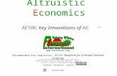 Structure Altruistic Economics AE 106 : Key Innovations of AE V1.0 A presentation given to Grameen Software by Dr. Robin Upton. Grameen Bank Bhaban, Mirpur.