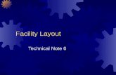 Facility Layout Technical Note 6. Facility Layout Defined Facility layout can be defined as the process by which the placement of departments, workgroups.