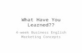 What Have You Learned?? 4-week Business English Marketing Concepts.