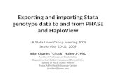 Exporting and importing Stata genotype data to and from PHASE and HaploView UK Stata Users Group Meeting 2009 September 10-11, 2009 John Charles “Chuck”