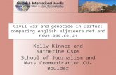 Civil war and genocide in Darfur: comparing english.aljazeera.net and news.bbc.co.uk Kelly Kinner and Katherine Osos School of Journalism and Mass Communication.