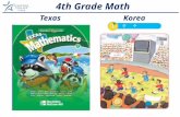 4th Grade Math TexasKorea. Topic Texas Grade Korea Grade Big Numbers44 Add & Subtract to Solve Problems43 Organize, Display and Interpret Data43 Apply.