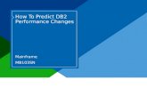 How To Predict DB2 Performance Changes Mainframe MB103SN.