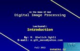 Digital Image Processing In The Name Of God Digital Image Processing Lecture1: Introduction M. Ghelich Oghli By: M. Ghelich Oghli E-mail: m.g31_mesu@yahoo.com.