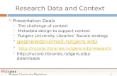 R utgers C ommunity R epository RU CORE 1 Research Data and Context  Presentation Goals  The challenge of context  Metadata design to support context.