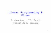 1 Linear Programming & Flows Instructor: YE, Deshi yedeshi@zju.edu.cn.