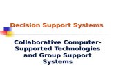 Decision Support Systems Collaborative Computer- Supported Technologies and Group Support Systems.