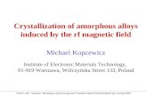 Crystallization of amorphous alloys induced by the rf magnetic field Michael Kopcewicz Institute of Electronic Materials Technology, 01-919 Warszawa, Wólczyńska.