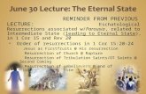 REMINDER FROM PREVIOUS LECTURE: Eschatological Resurrections associated w/Parousia, related to Intermediate State (leading to Eternal State), in 1 Cor.
