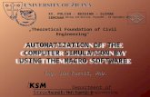 „Theoretical Foundation of Civil Engineering“ Department of Structural Mechanics Faculty of Civil Engineering Ing. Ján Kortiš, PhD. AUTOMATIZATION OF THE.