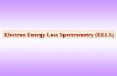 Electron Energy Loss Spectrometry (EELS).  Inelastic scattering causes loss of the energy of electrons  Electron-electron interactions  Loss in Energy.
