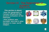 Section IV: The Beginnings of Judaism (Pages 42-45) This section is about: This section is about: How the geography of Canaan influenced the ancient civilization.