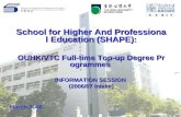 1 School for Higher And Professional Education (SHAPE): OUHK/VTC Full-time Top-up Degree Programmes INFORMATION SESSION (2006/07 Intake) March 2006.