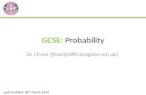 GCSE: Probability Dr J Frost (jfrost@tiffin.kingston.sch.uk) Last modified: 30 th March 2013.