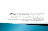 Brainstorm what you already know about development. Compare with a partner – can you come to a mutually agreed definition?
