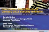 Dial In Number 1-800-229-0449 Pin: 5639 Information About Microsoft January 2012 Security Bulletins Dustin Childs Sr. Security Program Manager, MSRC Microsoft.