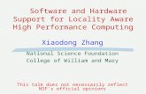 Software and Hardware Support for Locality Aware High Performance Computing Xiaodong Zhang National Science Foundation College of William and Mary This.