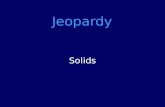 Jeopardy Solids. Wrap it up Pump up the Volume Solid Gold, Baby! There’s more to the 3-D figure Long Winded 100 200 300 400 500.