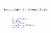 Endoscopy in Gynecology Dr. Yashodhara Pradeep Prof. ObGyn King George Medical University.