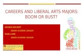 CAREERS AND LIBERAL ARTS MAJORS: BOOM OR BUST? AMANDA BACHERT SENIOR ACADEMIC ADVISOR TIARA LOWE SENIOR ACADEMIC ADVISOR College of Arts and Humanities.
