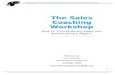 The Telesales Coach: How to Turn Ordinary Reps into Extraordinary Reps  1 The Sales Coaching Workshop How to Turn Ordinary Reps into Extraordinary Reps