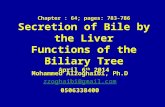 Secretion of Bile by the Liver Functions of the Biliary Tree April 6 th 2014 Mohammed Alzoghaibi, Ph.D zzoghaibi@gmail.com 0506338400 Chapter : 64; pages: