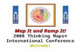 Map It and Ramp It! 2008 Thinking Maps® International Conference Welcome!