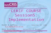 © Keith G Jeffery & Anne AssersonCERIF Course: Implementation 20021024 1 CERIF COURSE Session5: Implementation Keith G Jeffery, Director, IT CLRC k.g.jeffery@.rl.ac.ukk.g.jeffery@.rl.ac.uk.