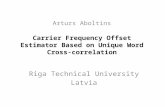 Carrier Frequency Offset Estimator Based on Unique Word Cross-correlation Riga Technical University Latvia Arturs Aboltins.