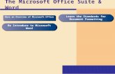 The Microsoft Office Suite & Word Be Introduce to Microsoft Word Learn the Standards for Document Formatting Have an Overview of Microsoft Office.