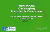 Non-MARC Cataloging Standards Overview: TEI & EAD, MODS, METS, XML- based MARC Eric Childress OCLC Eric Childress OCLC February 10, 2003 OCLC.