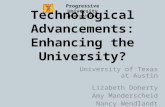 Technological Advancements: Enhancing the University? University of Texas at Austin Lizabeth Doherty Amy Manderscheid Nancy Wendlandt Progressive University.