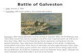 Battle of Galveston Date: January 1, 1863 Casualties: 600 Union soldiers, 50 Confederate soldiers Summary: After losing Galveston to Union troops in October.