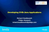 TRAD lmtb Developing DVB-Java Applications Richard Houldsworth Philips Research richard.houldsworth@philips.com.