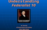 Understanding Federalist 10 Mr. Barclay AP Government and Politics Alisal High School.