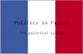 Politics in France The political system. French Republic: the basics Population: 66 million Constitutional republic Unitary state Semi-presidential system.