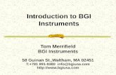 Introduction to BGI Instruments Tom Merrifield BGI Instruments 58 Guinan St.,Waltham, MA 02451 T:+781 891-9380 info@bgiusa.com .