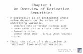 ©David Dubofsky and 1-1 Thomas W. Miller, Jr. Chapter 1 An Overview of Derivative Securities A derivative is an instrument whose value depends on the value.