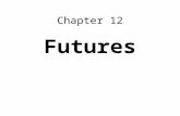 Chapter 12 Futures. Basic Terminology Spot market: market for immediate delivery of some commodity, such as wheat or Government bonds Forward contract: