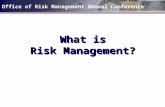 Office of Risk Management Annual Conference What is Risk Management?