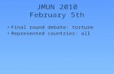Final round debate: torture Represented countries: all JMUN 2010 February 5th.
